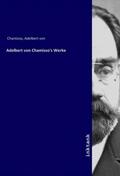 Chamisso |  Adelbert von Chamisso's Werke | Buch |  Sack Fachmedien
