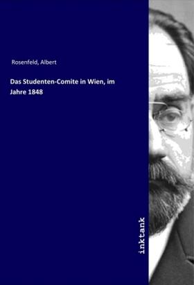 Rosenfeld |  Das Studenten-Comite in Wien, im Jahre 1848 | Buch |  Sack Fachmedien