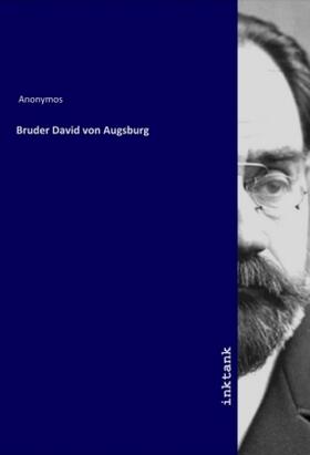 Anonymos |  Bruder David von Augsburg | Buch |  Sack Fachmedien