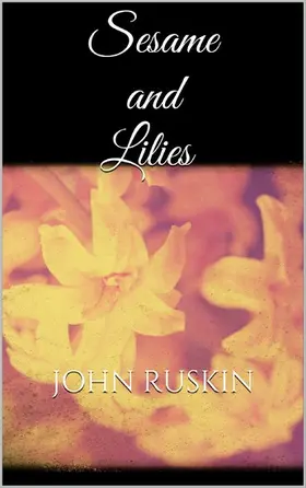 Ruskin |  Sesame and Lilies | eBook | Sack Fachmedien