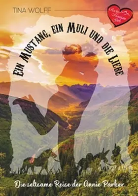 Wolff |  Ein Mustang, ein Muli und die Liebe | Buch |  Sack Fachmedien