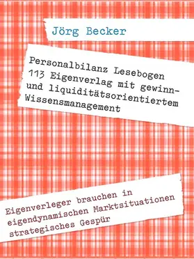 Becker |  Personalbilanz Lesebogen 113 Eigenverlag mit gewinn- und liquiditätsorientiertem Wissensmanagement | eBook | Sack Fachmedien