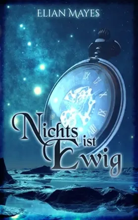 Mayes |  Nichts ist Ewig | Buch |  Sack Fachmedien