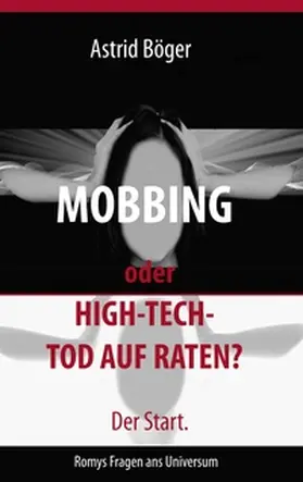 Böger |  Mobbing oder High-Tech-Tod auf Raten? Der Start. | Buch |  Sack Fachmedien