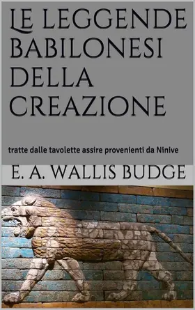 Wallis Budge |  Le leggende babilonesi della Creazione | eBook | Sack Fachmedien