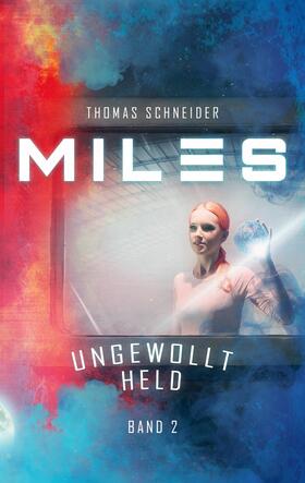 Schneider | Miles - Ungewollt Held | E-Book | sack.de