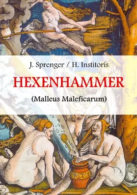 Sprenger / Institoris / Schmidt |  Malleus Maleficarum, das ist: Der Hexenhammer. | eBook | Sack Fachmedien