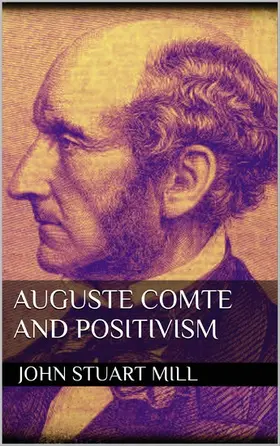 Mill |  Auguste Comte and Positivism | eBook | Sack Fachmedien