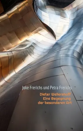 Frerichs |  Dieter Wellershoff Eine Begegnung der besonderen Art | Buch |  Sack Fachmedien