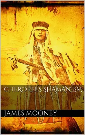 Mooney |  Cherokees Shamanism | eBook | Sack Fachmedien