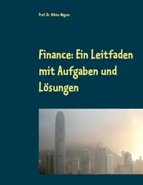 Wagner |  Finance: Ein Leitfaden mit Aufgaben und Lösungen | Buch |  Sack Fachmedien