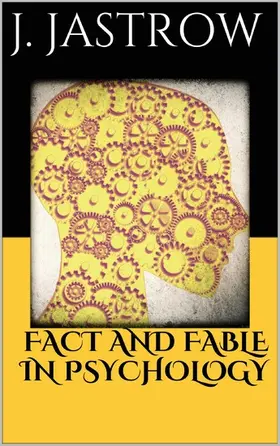 Jastrow |  Fact and Fable in Psychology | eBook | Sack Fachmedien