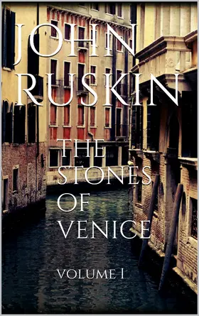 Ruskin |  The Stones of Venice, volume I | eBook | Sack Fachmedien