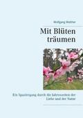 Walther |  Mit Blüten träumen | Buch |  Sack Fachmedien