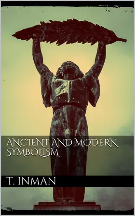 Inman |  Ancient and Modern Symbolism | eBook | Sack Fachmedien