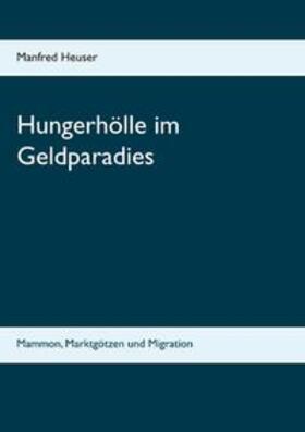 Heuser | Hungerhölle im Geldparadies | Buch | 978-3-7481-4064-1 | sack.de