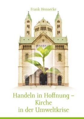 Hennecke | Handeln in Hoffnung - Kirche in der Umweltkrise | Buch | 978-3-7481-4593-6 | sack.de
