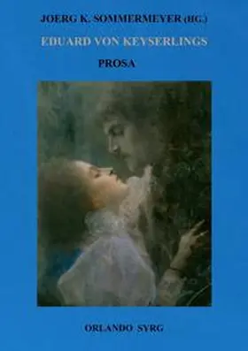 von Keyserling / Sommermeyer / Syrg |  Eduard von Keyserlings Prosa. Ausgewählte Werke I | Buch |  Sack Fachmedien