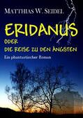Seidel / Matthias |  Eridanus oder die Reise zu den Ängsten | eBook | Sack Fachmedien