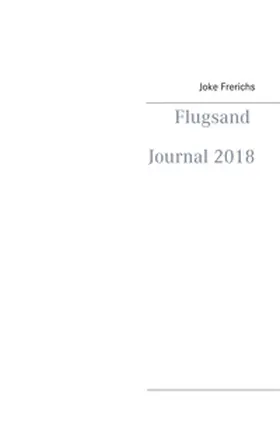Frerichs | Flugsand Journal 2018 | Buch | 978-3-7481-5758-8 | www.sack.de