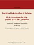 Schneider |  Operatives Marketing ultra-all-inclusive - Die 4 p's des Marketing-Mix:  product, price, place, promotion | Buch |  Sack Fachmedien
