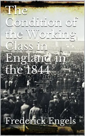 Engels |  The Condition of the Working-Class in England in 1844 | eBook | Sack Fachmedien