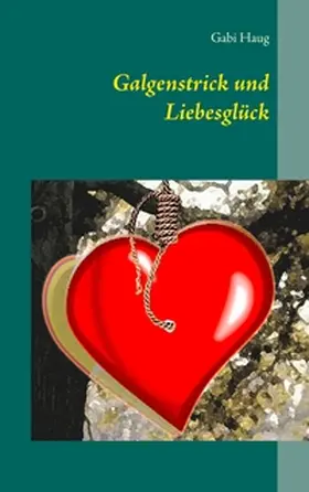 Haug |  Galgenstrick und Liebesglück | Buch |  Sack Fachmedien