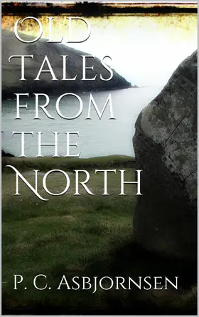 Asbjørnsen |  Old Tales from the North | eBook | Sack Fachmedien
