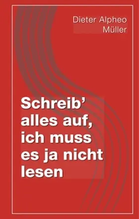 Müller |  Schreib' alles auf, ich muss es ja nicht lesen | Buch |  Sack Fachmedien