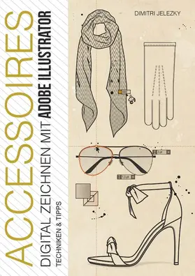 Jelezky / Eletski |  ACCESSOIRES - Digital Zeichnen mit Adobe Illustrator | eBook | Sack Fachmedien