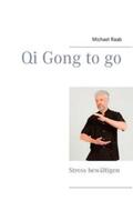 Raab |  Qi Gong to go | Buch |  Sack Fachmedien