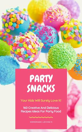 Loving's / HOMEMADE LOVING&apos / S | Party Snacks - Your Kids Will Surely Love It! | E-Book | sack.de