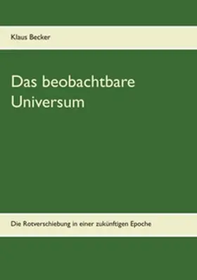 Becker | Das beobachtbare Universum | Buch | 978-3-7481-6529-3 | sack.de