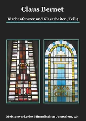 Bernet |  Kirchenfenster und Glasarbeiten, Teil 4; Spezialband: Himmelspforten vom Mittelalter bis heute | Buch |  Sack Fachmedien