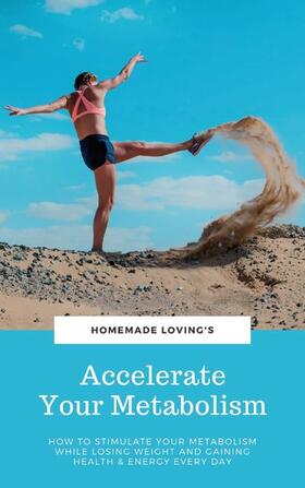 Loving's / HOMEMADE LOVING&apos / S | Accelerate Your Metabolism | E-Book | sack.de