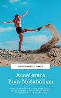 Loving's / HOMEMADE LOVING&apos / S |  Accelerate Your Metabolism | eBook | Sack Fachmedien