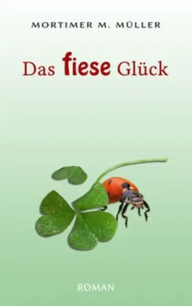 Müller |  Das fiese Glück | Buch |  Sack Fachmedien