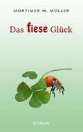 Müller |  Das fiese Glück | Buch |  Sack Fachmedien