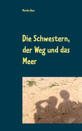 Beer |  Die Schwestern, der Weg und das Meer | eBook | Sack Fachmedien