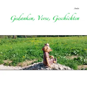 Paulo |  Gedanken, Verse, Geschichten | eBook | Sack Fachmedien