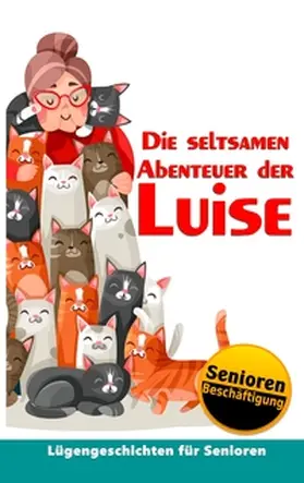 Fischer / Geier / Glorigs |  Die seltsamen Abenteuer der Luise | Buch |  Sack Fachmedien