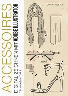 Jelezky / Eletski |  ACCESSOIRES - Digital Zeichnen mit Adobe Illustrator | Buch |  Sack Fachmedien