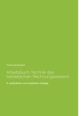 Eschenbach | Arbeitsbuch Technik des betrieblichen Rechnungswesens | Buch | 978-3-7481-7268-0 | sack.de