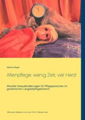 Wöger | Altenpflege: wenig Zeit, viel Herz! | Buch | 978-3-7481-7866-8 | sack.de