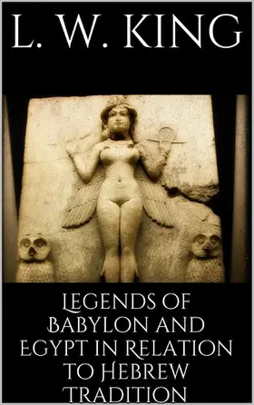 King |  Legends of Babylon and Egypt in Relation to Hebrew Tradition | eBook | Sack Fachmedien