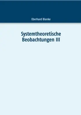 Blanke |  Systemtheoretische Beobachtungen III | Buch |  Sack Fachmedien