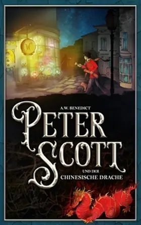 Benedict |  Peter Scott und der chinesische Drache | Buch |  Sack Fachmedien