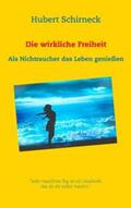 Schirneck |  Die wirkliche Freiheit | Buch |  Sack Fachmedien