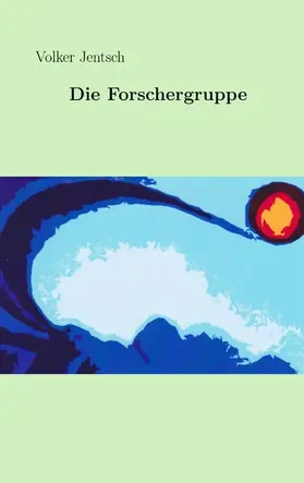 Jentsch |  Die Forschergruppe | eBook | Sack Fachmedien