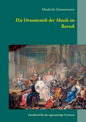Zimmermann |  Die Ornamentik in der Musik des Barock | Buch |  Sack Fachmedien